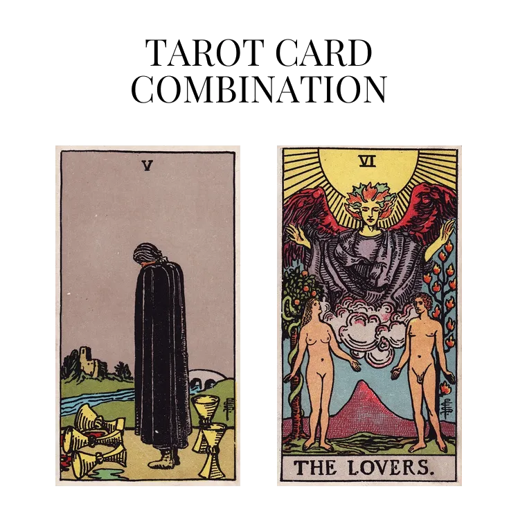 five of cups and the lovers tarot cards combination meaning