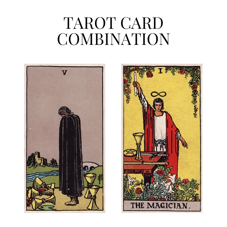 five of cups and the magician tarot cards combination meaning