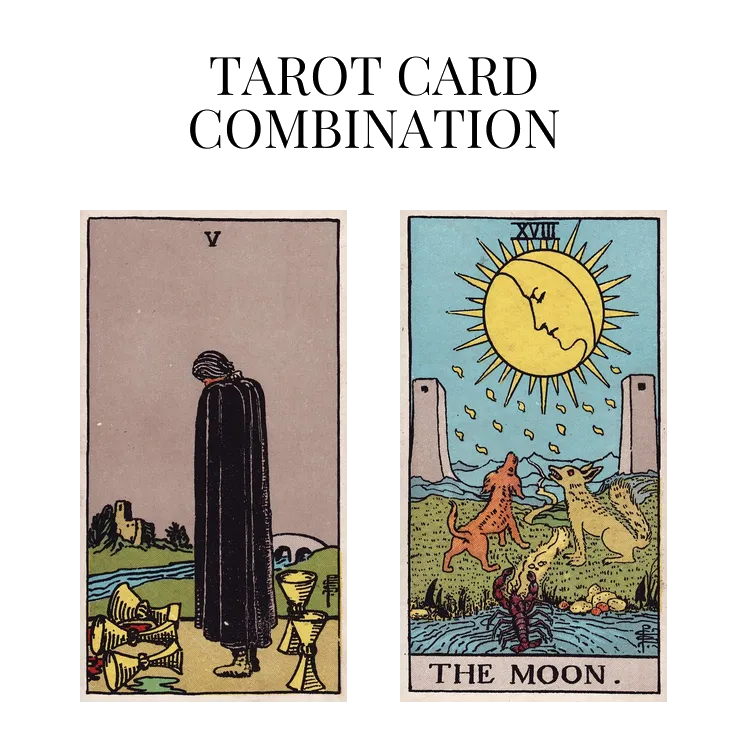 five of cups and the moon tarot cards combination meaning