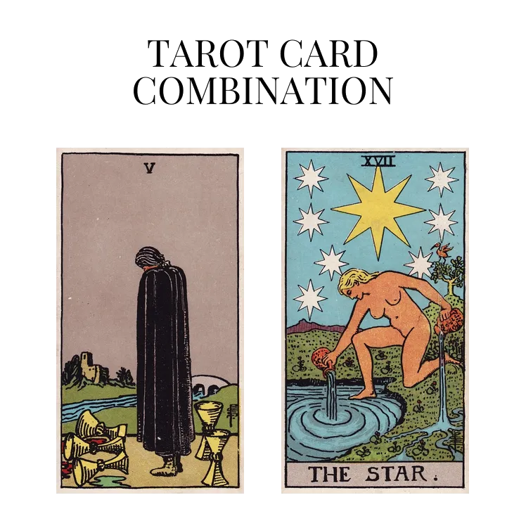five of cups and the star tarot cards combination meaning