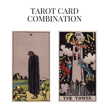 five of cups and the tower tarot cards combination meaning