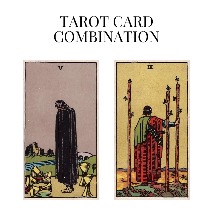 five of cups and three of wands tarot cards combination meaning
