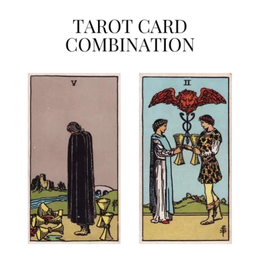 five of cups and two of cups tarot cards combination meaning