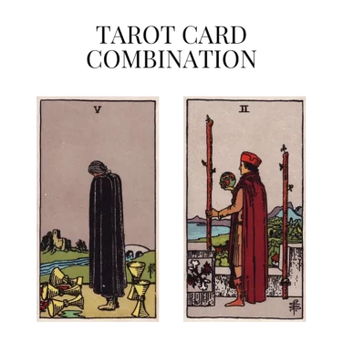 five of cups and two of wands tarot cards combination meaning