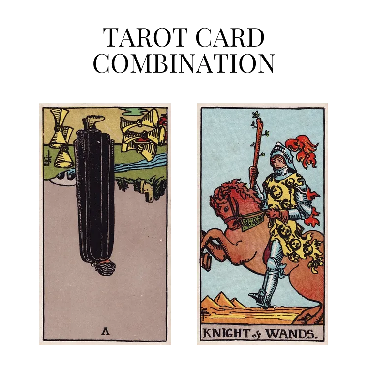 five of cups reversed and knight of wands tarot cards combination meaning