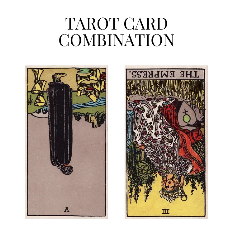 five of cups reversed and the empress reversed tarot cards combination meaning