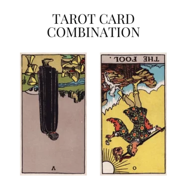 five of cups reversed and the fool reversed tarot cards combination meaning
