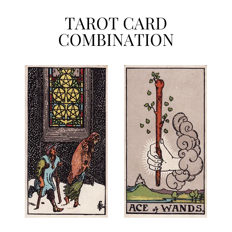 five of pentacles and ace of wands tarot cards combination meaning