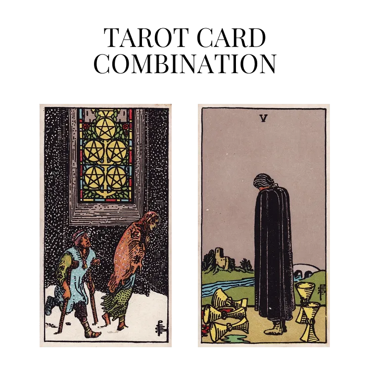 five of pentacles and five of cups tarot cards combination meaning