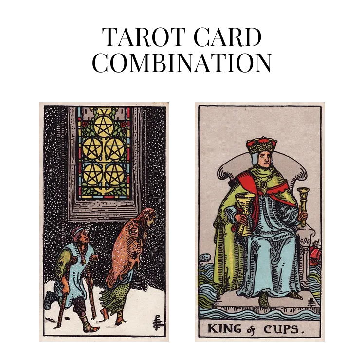 five of pentacles and king of cups tarot cards combination meaning