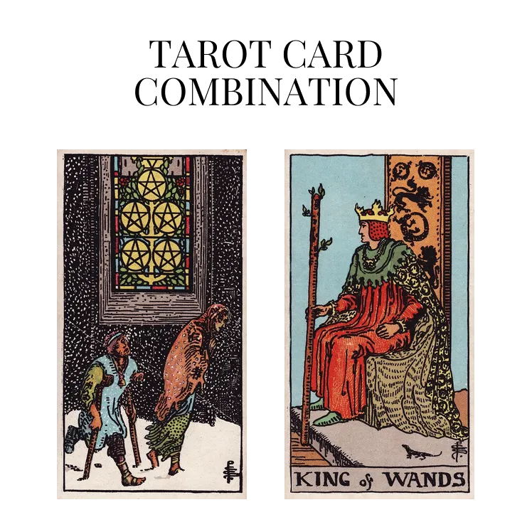 five of pentacles and king of wands tarot cards combination meaning