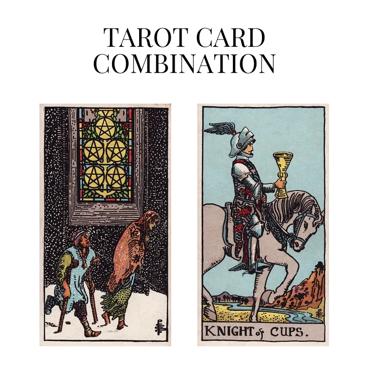 five of pentacles and knight of cups tarot cards combination meaning