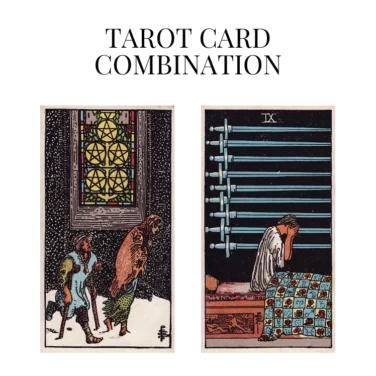 five of pentacles and nine of swords tarot cards combination meaning