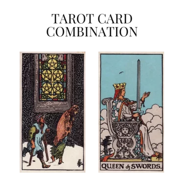 five of pentacles and queen of swords tarot cards combination meaning