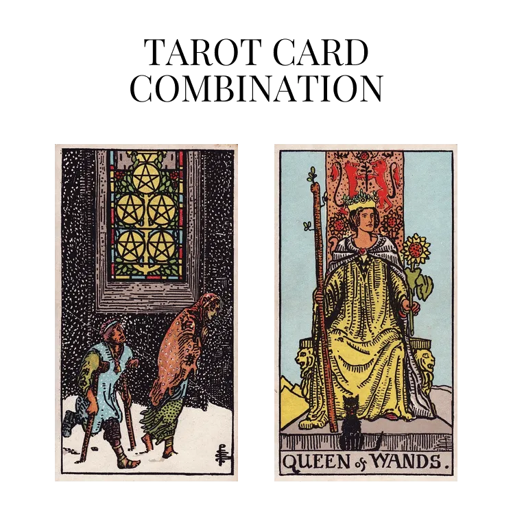 five of pentacles and queen of wands tarot cards combination meaning