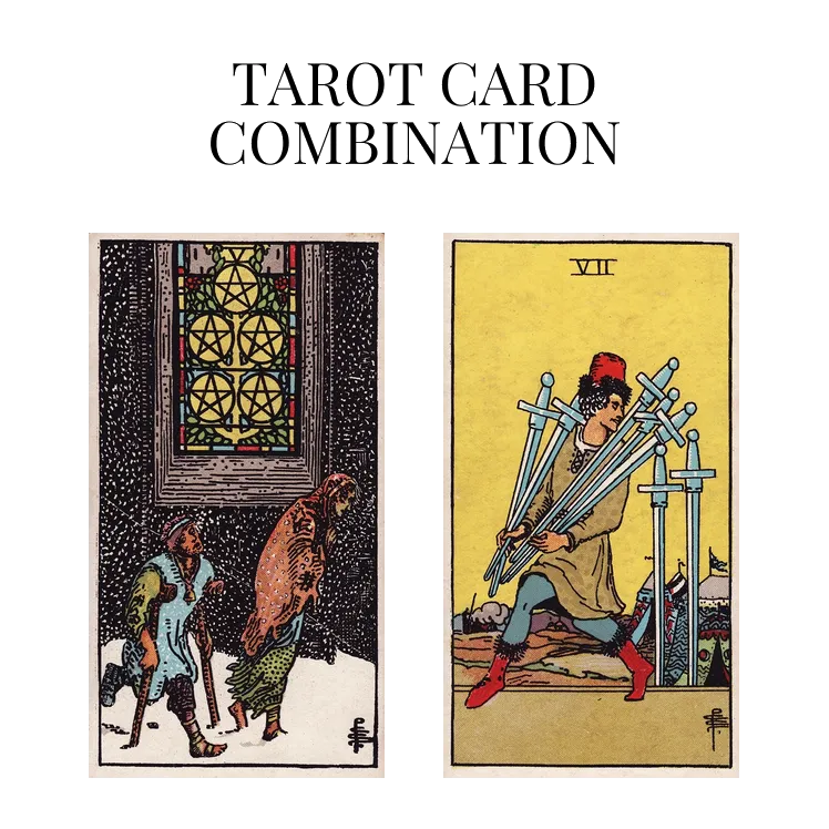 five of pentacles and seven of swords tarot cards combination meaning
