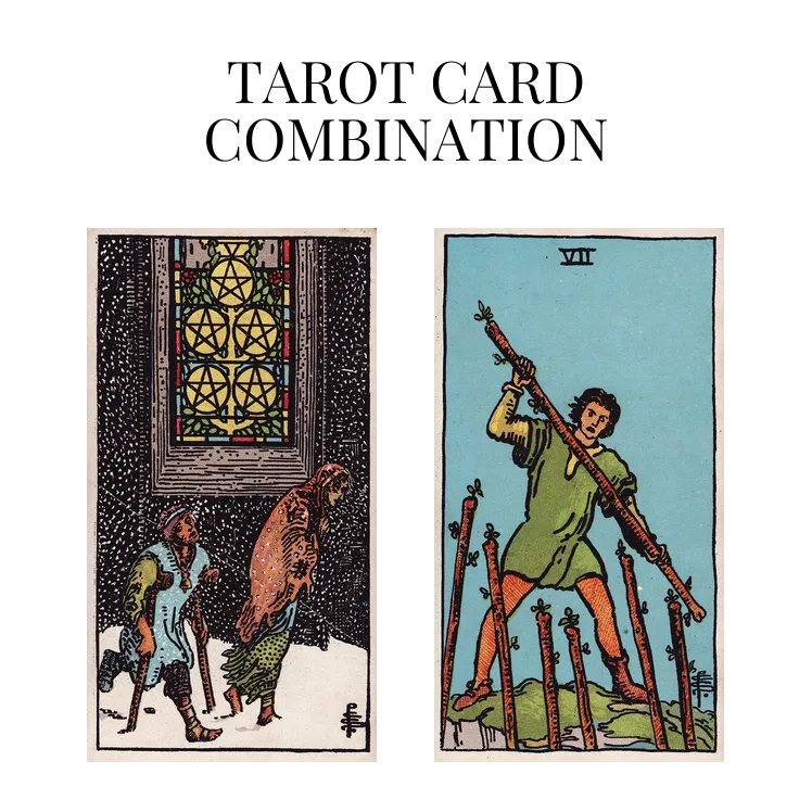 five of pentacles and seven of wands tarot cards combination meaning