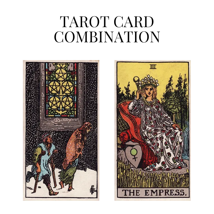 Five Of Pentacles AND The Empress Tarot Card Combination