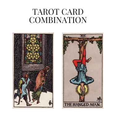 five of pentacles and the hanged man tarot cards combination meaning
