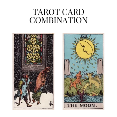 five of pentacles and the moon tarot cards combination meaning