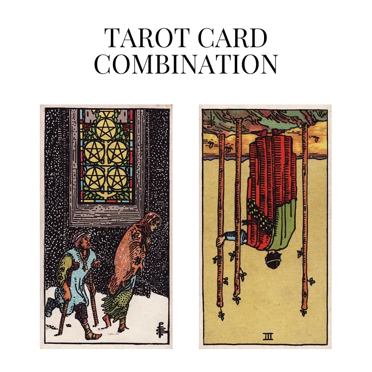 five of pentacles and three of wands reversed tarot cards combination meaning