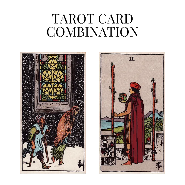 five of pentacles and two of wands tarot cards combination meaning