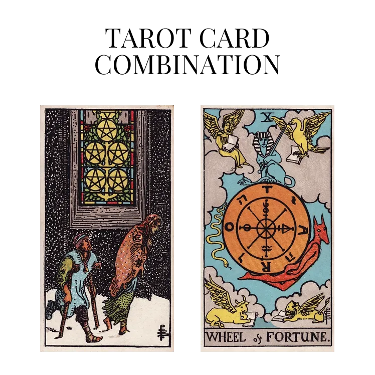 five of pentacles and wheel of fortune tarot cards combination meaning