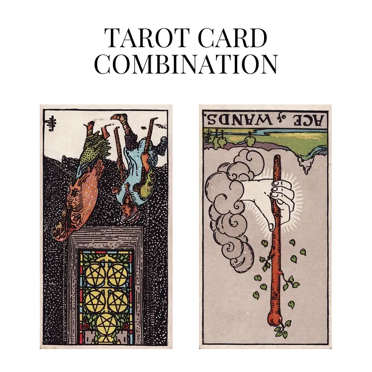 five of pentacles reversed and ace of wands reversed tarot cards combination meaning