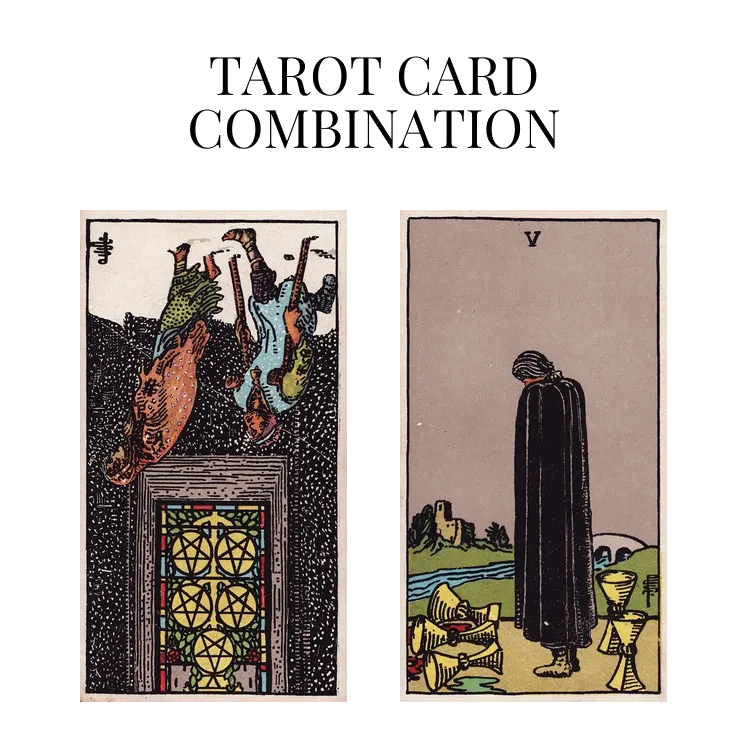 five of pentacles reversed and five of cups tarot cards combination meaning