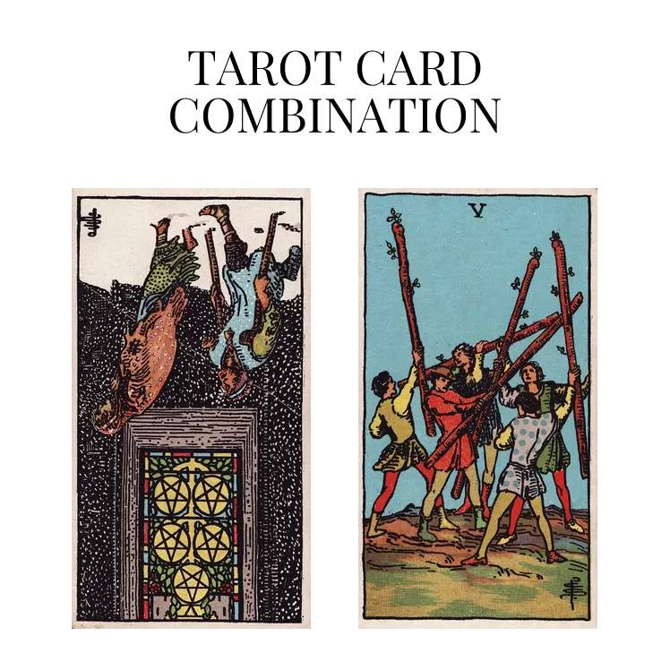 five of pentacles reversed and five of wands tarot cards combination meaning