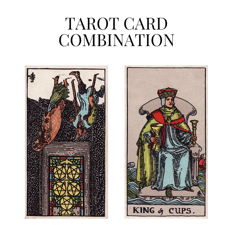 five of pentacles reversed and king of cups tarot cards combination meaning