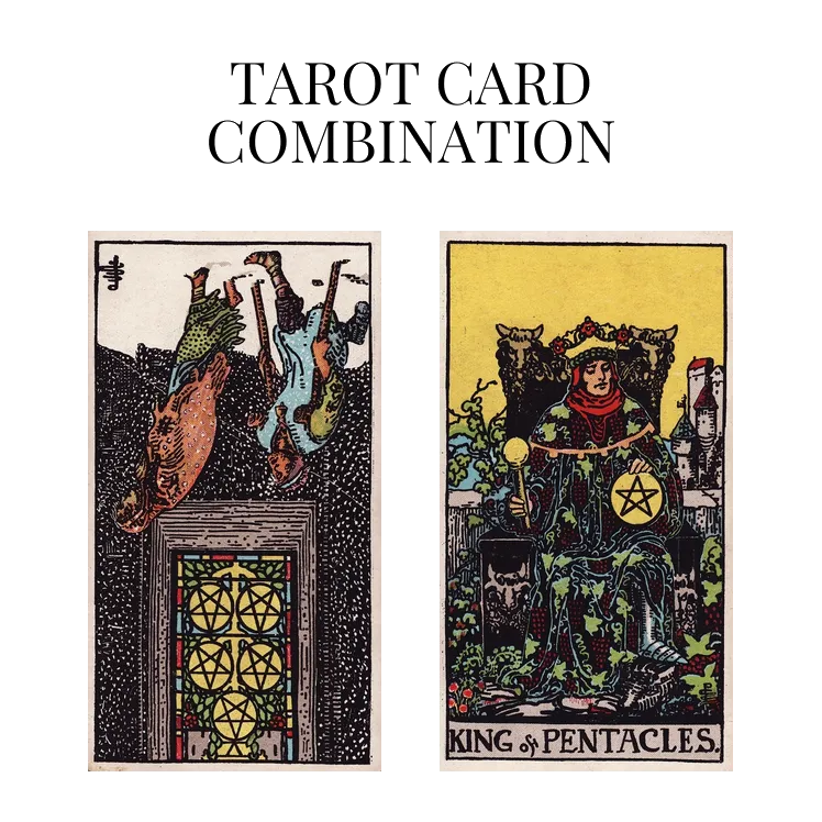 five of pentacles reversed and king of pentacles tarot cards combination meaning