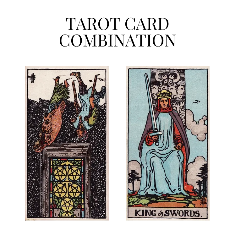 five of pentacles reversed and king of swords tarot cards combination meaning