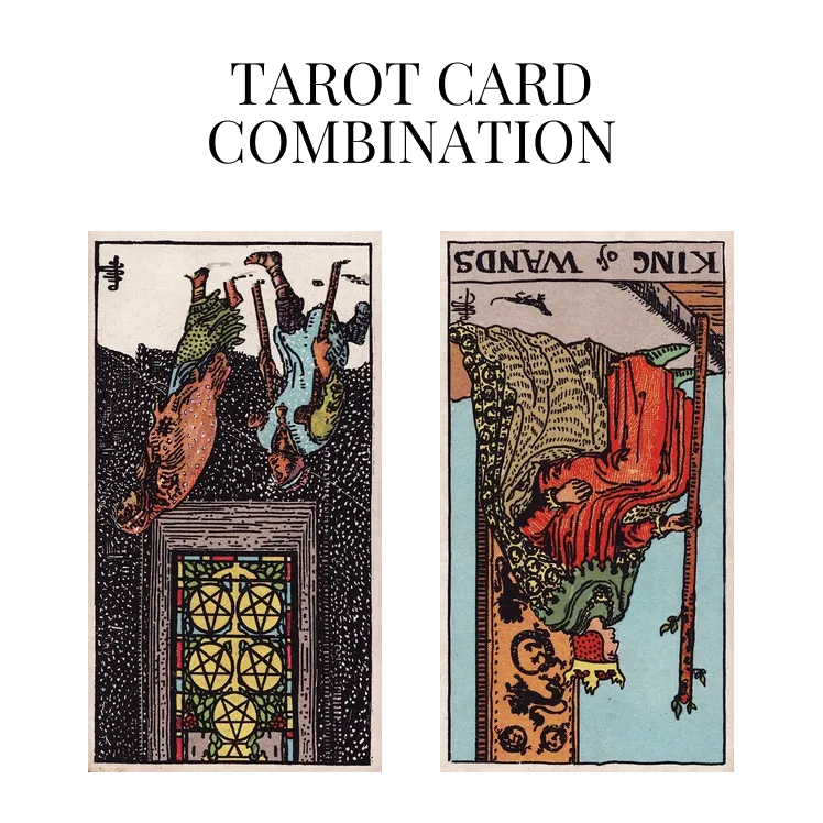 five of pentacles reversed and king of wands reversed tarot cards combination meaning