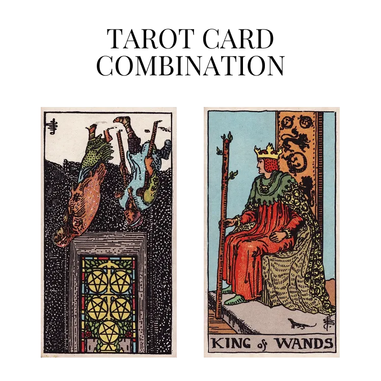 five of pentacles reversed and king of wands tarot cards combination meaning