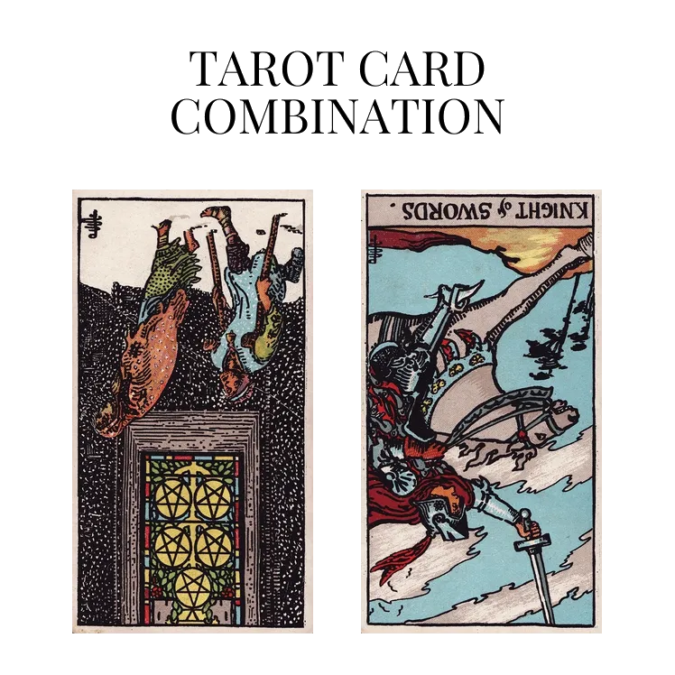 five of pentacles reversed and knight of swords reversed tarot cards combination meaning