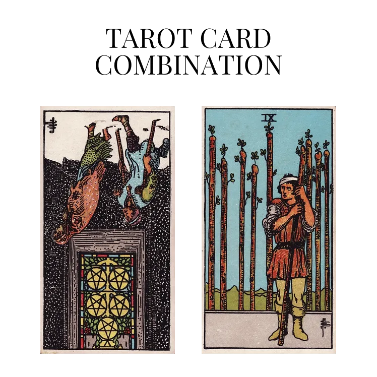 five of pentacles reversed and nine of wands tarot cards combination meaning