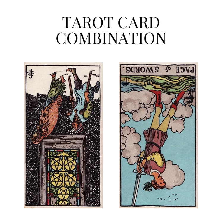 five of pentacles reversed and page of swords reversed tarot cards combination meaning