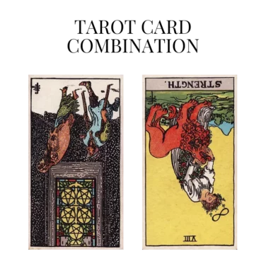 five of pentacles reversed and strength reversed tarot cards combination meaning