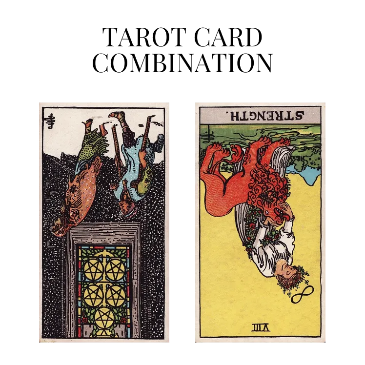 five of pentacles reversed and strength reversed tarot cards combination meaning
