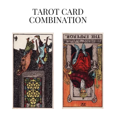 five of pentacles reversed and the emperor reversed tarot cards combination meaning