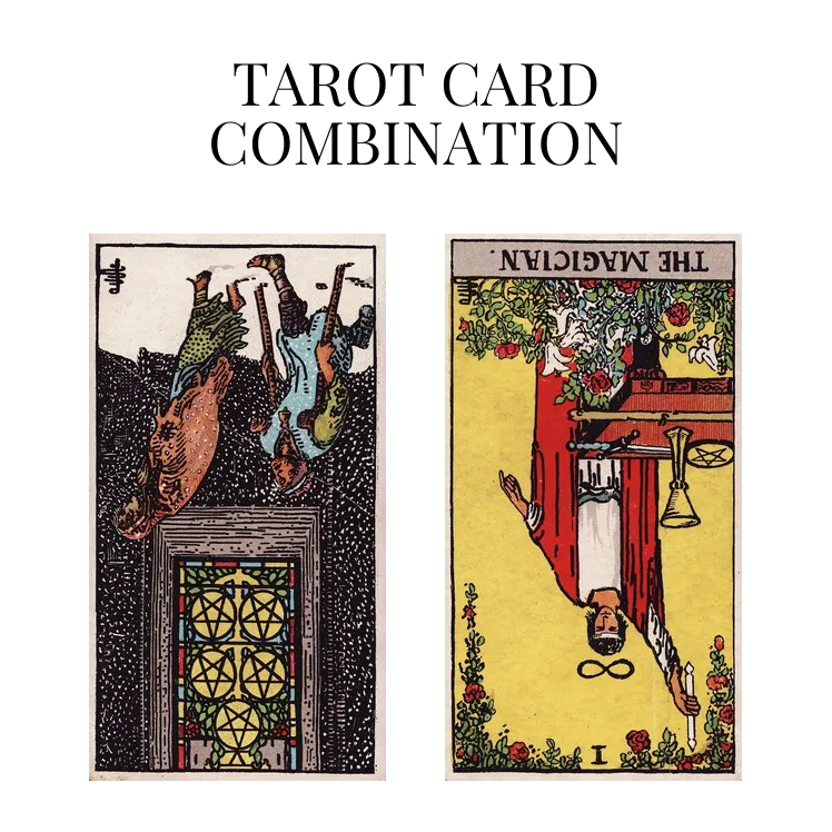 five of pentacles reversed and the magician reversed tarot cards combination meaning