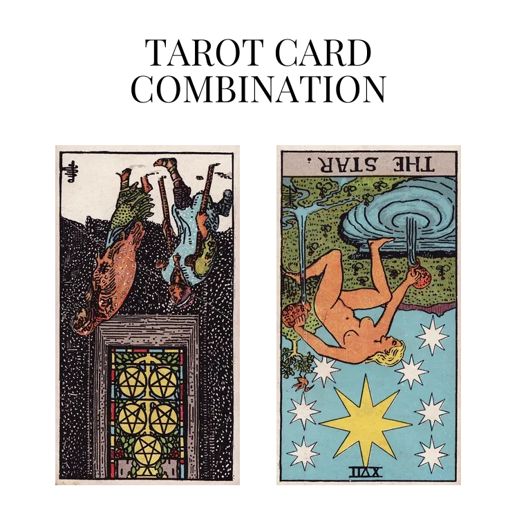five of pentacles reversed and the star reversed tarot cards combination meaning