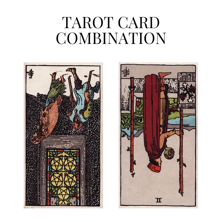 five of pentacles reversed and two of wands reversed tarot cards combination meaning