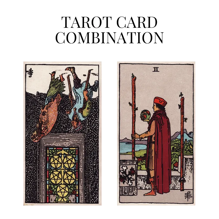 five of pentacles reversed and two of wands tarot cards combination meaning