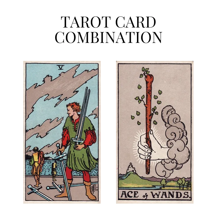 five of swords and ace of wands tarot cards combination meaning