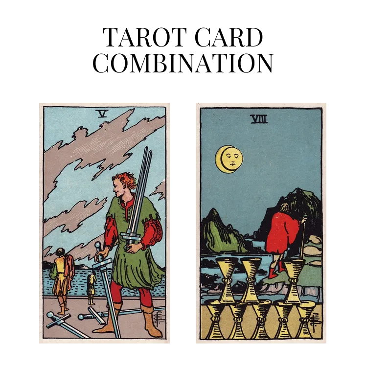 five of swords and eight of cups tarot cards combination meaning
