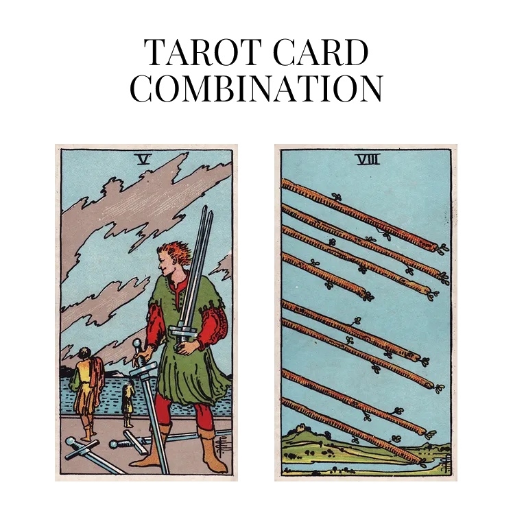 five of swords and eight of wands tarot cards combination meaning