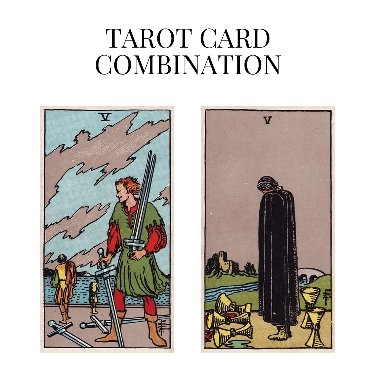five of swords and five of cups tarot cards combination meaning