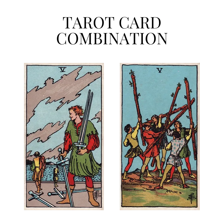 five of swords and five of wands tarot cards combination meaning